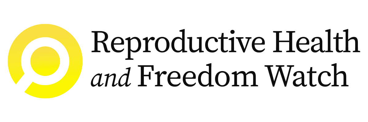 Reproductive Health and Freedom Watch